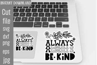Always Be Kind SVG cut file,Inspirational svg, Digital stickers bundle