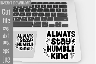 Always Stay Humble Kind SVG cut file,Always Stay Humble Kind