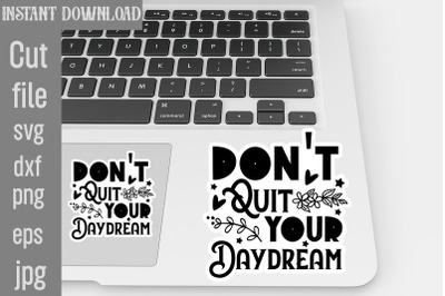 Don&#039;t Quit Your Daydream SVG cut file,Inspirational svg, Digital stick