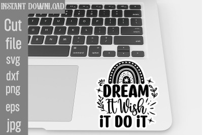 Dream It Wish It Do It SVG cut file,Inspirational svg, Digital sticker