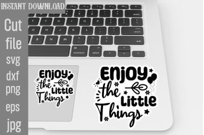 Enjoy The Little Things SVG cut file,Inspirational svg, Digital sticke