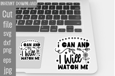 I Can And I Will Watch Me SVG cut file,Inspirational svg, Digital stic