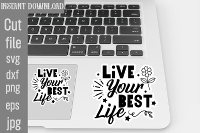 Live Your Best Life SVG cut file,Inspirational svg, Digital stickers b