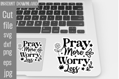 Pray More Worry Less SVG cut file,Inspirational svg, Digital stickers