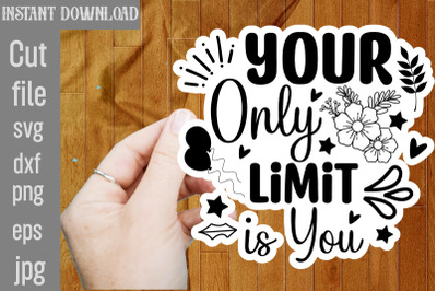 Your Only Limit Is You SVG cut file,Inspirational svg, Digital sticker