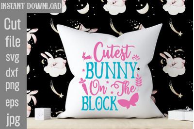 Cutest Bunny On The Block SVG cut file,SVG Bundle, Welcome Spring Svg,