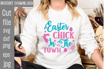 Easter Chick In The Town SVG cut file,SVG Bundle, Welcome Spring Svg,