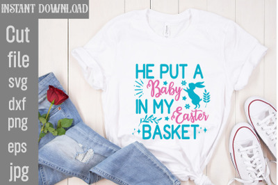 He Put A Baby In My Easter Basket SVG cut file,SVG Bundle, Welcome Spr