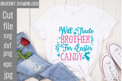 Will Trade Brother For Easter Candy SVG cut file,SVG Bundle, Welcome S