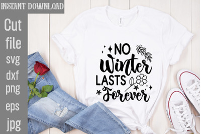 No Winter Lasts Forever SVG cut file,Spring SVG Bundle, Easter Svg, Ch