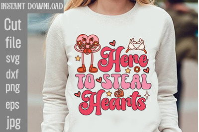 Here to Steal Hearts SVG cut file,Valentines Sublimation Design, Heart