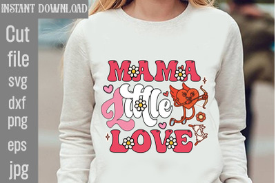 Mama Little Love SVG cut file,Valentines Sublimation Design, Heart Wit