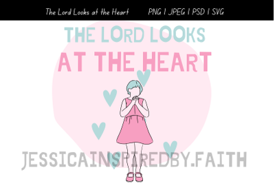 The Lord Looks the the Heart, PNG, JPG, SVG, PDF