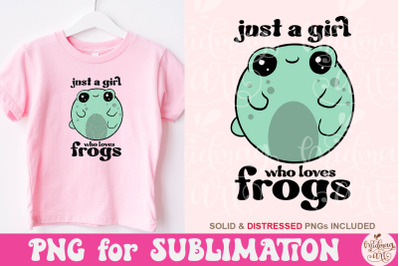 Just a girl who loves frogs png, Frog lovers sublimation, Cute frog