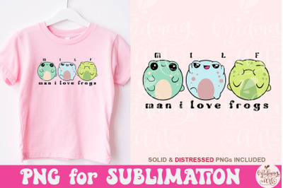 MILF Man I Love Frogs Png, Retro Frog Png, Funny MILF Froggy Png, Frog