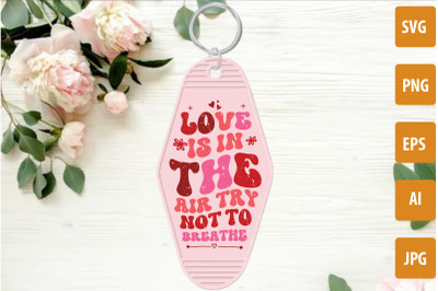 Love Is In The Air Try Not To Breathe SVG, Valentine&#039;s Day Keychain