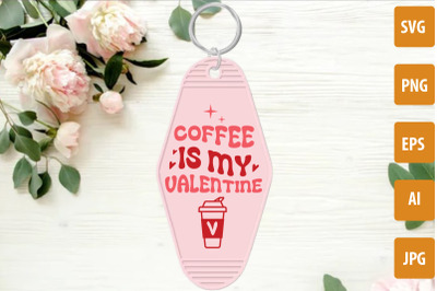 Coffee Is My Valentine SVG cut file, Valentine&#039;s Day Motel Keychain SV