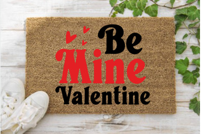 Be Mine Valentine SVG, Valentine&#039;s Day Doormat SVG