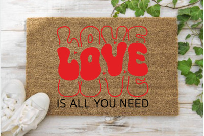 Love Is All You Need, Valentine&#039;s Day Doormat SVG