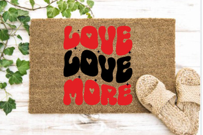 Love More, Valentine&#039;s Day Doormat SVG