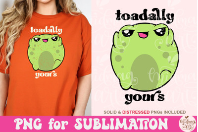 Toadally Yours Png, Toadally Yours Sublimation, Cute Frog Png