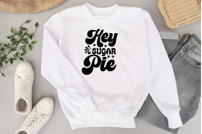 Hey Sugar Pie Retro Valentines Quote SVG