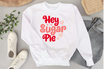 Hey Sugar Pie Retro Valentines Quote SVG PNG