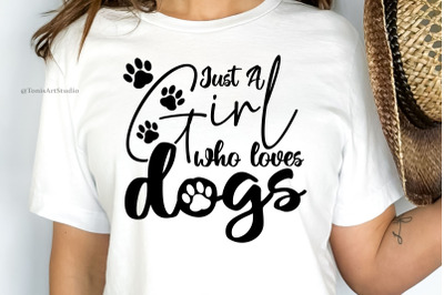 Just A Girl Who Loves Dogs Svg | Dog Svg | Dog Lover Shirt