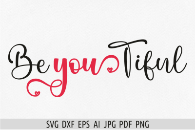 BeYouTiful svg Decor sayings svg Be-you-tiful svg Valentine svg Positi