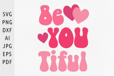 BeYouTiful svg Decor sayings svg Be-you-tiful svg Valentine svg Positi