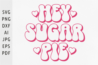 Hey sugar pie svg Retro Valentine&#039;s day svg Southern girl svg Retro Va
