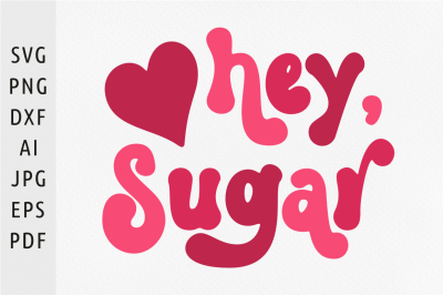 Hey sugar svg Valentine&#039;s day svg Southern girl svg Retro Valentine sv