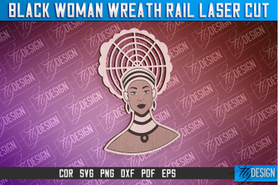 Black Woman Wreath Rail Laser Cut | Laser Cut Design | CNC File