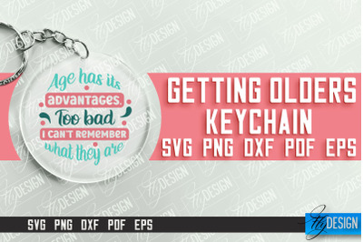 Getting Olders Quotes SVG Design | Round Keychain Designs | SVG File