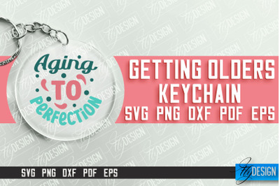 Getting Olders Quotes SVG Design | Round Keychain Designs | SVG File