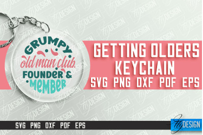 Getting Olders Quotes SVG Design | Round Keychain Designs | SVG File