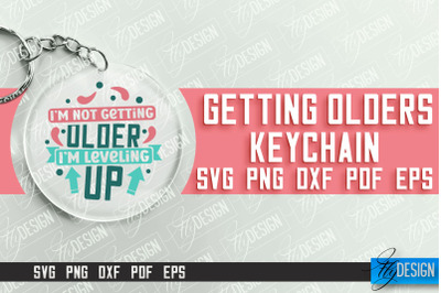 Getting Olders Quotes SVG Design | Round Keychain Designs | SVG File