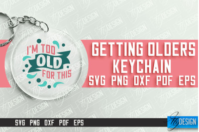 Getting Olders Quotes SVG Design | Round Keychain Designs | SVG File