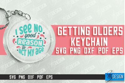 Getting Olders Quotes SVG Design | Round Keychain Designs | SVG File