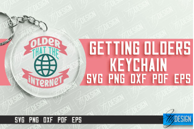 Getting Olders Quotes SVG Design | Round Keychain Designs | SVG File