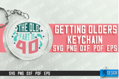 Getting Olders Quotes SVG Design | Round Keychain Designs | SVG File