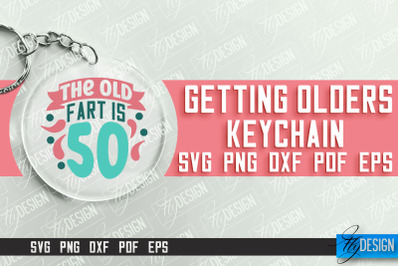 Getting Olders Quotes SVG Design | Round Keychain Designs | SVG File