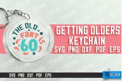 Getting Olders Quotes SVG Design | Round Keychain Designs | SVG File