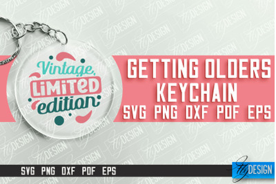 Getting Olders Quotes SVG Design | Round Keychain Designs | SVG File