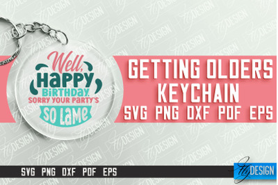 Getting Olders Quotes SVG Design | Round Keychain Designs | SVG File