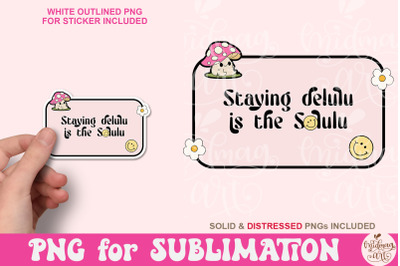 Staying Delulu Is The Solulu PNG, Cute Trendy Fun Manifesting Design