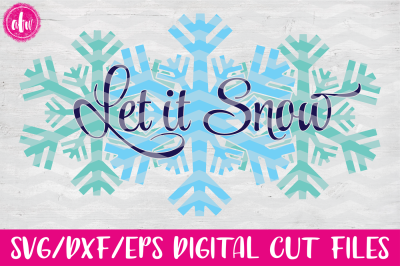 Let it Snow Winter Snowflakes - SVG, DXF, EPS Digital Cut Files