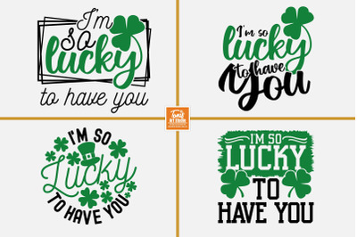 I&#039;m So Lucky To Have You Svg | Funny St Patricks Day Svg | St Patrick