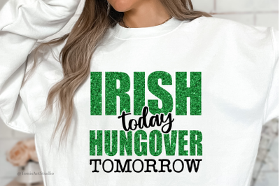 Irish Today Hungover Tomorrow PNG | St Patricks Sublimation | Funny St