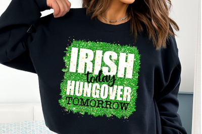 Irish Today Hungover Tomorrow PNG | St Patricks Day Png
